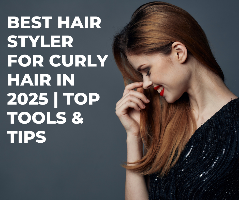 You are currently viewing Best Hair Styler for Curly Hair in 2025 | Top Tools & Tips