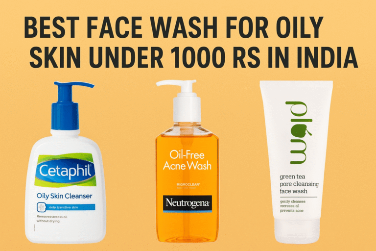 best face wash for oily skin under 1000 Rs in India